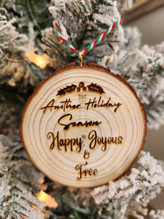 Milestone Christmas Holiday Ornament, Another Holiday Happy Joyous and Free, Customized Wood Carved Slice, Wellness Gift Double Sided - Engraved Wood Slice Front Design